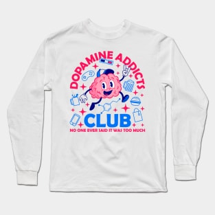 Dopamine Addicts Club Long Sleeve T-Shirt